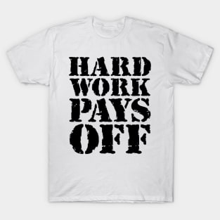 Hard work pays off T-Shirt